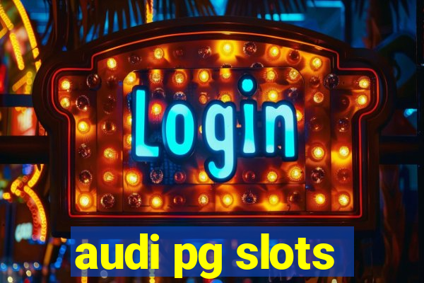 audi pg slots